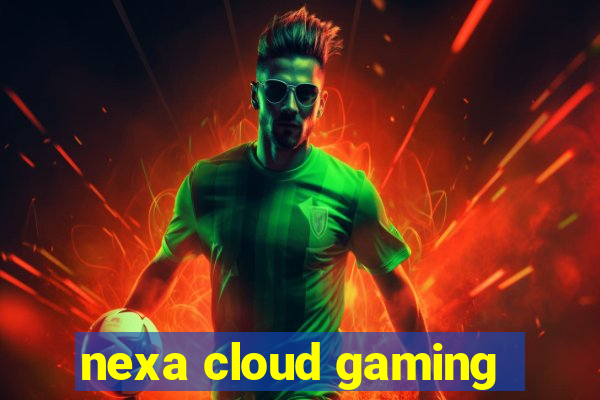 nexa cloud gaming